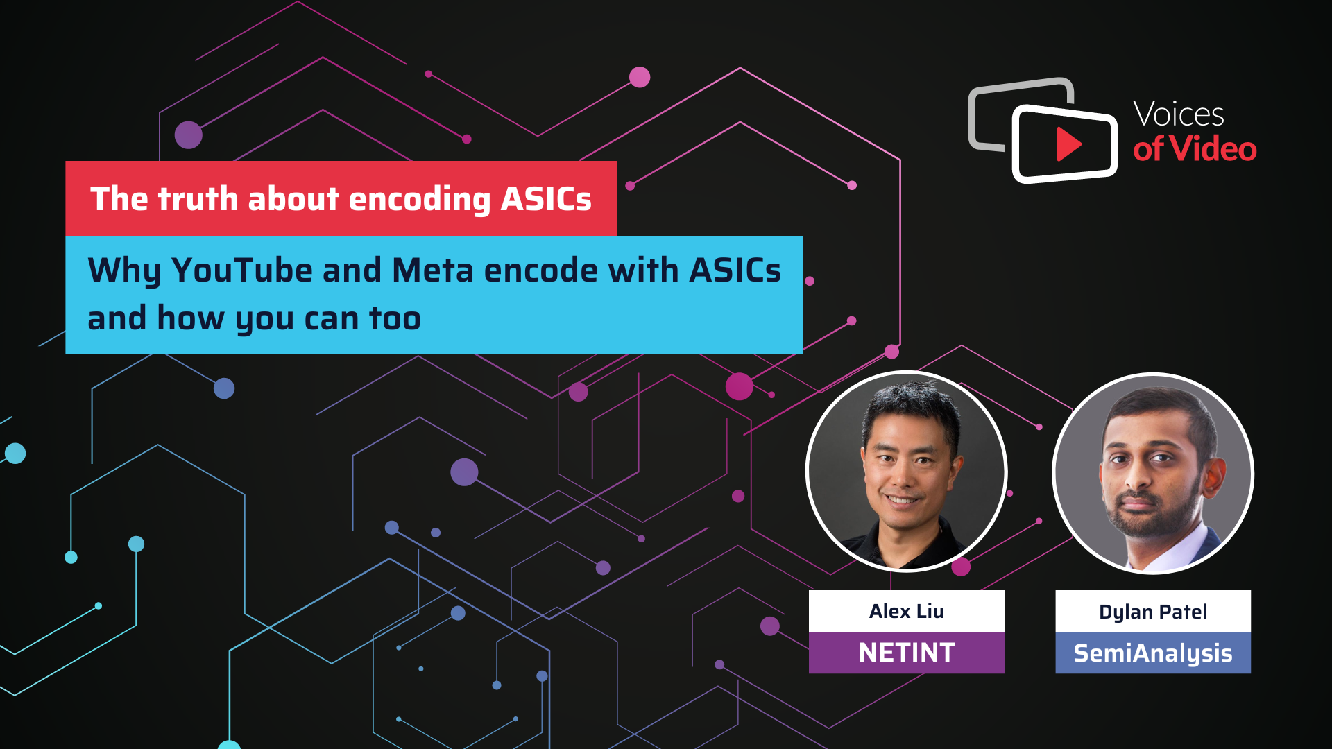 Why YouTube and Meta encode with ASIC - Daylan Patel from Semi Analysis and Alex Liu from NETINT.